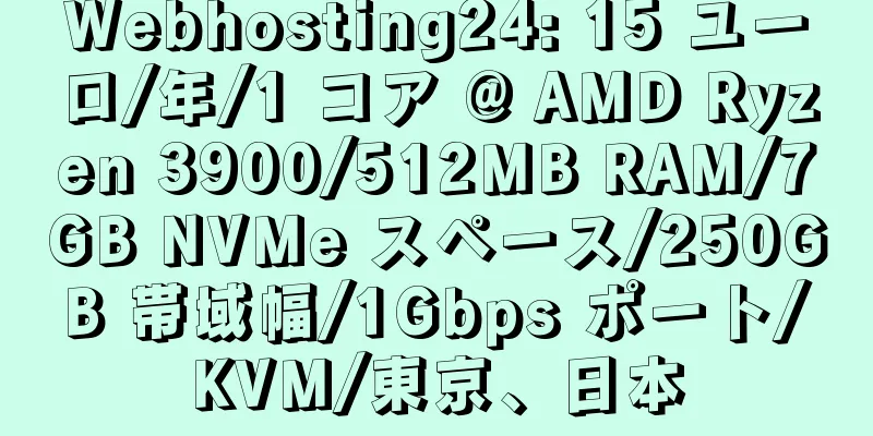 Webhosting24: 15 ユーロ/年/1 コア @ AMD Ryzen 3900/512MB RAM/7GB NVMe スペース/250GB 帯域幅/1Gbps ポート/KVM/東京、日本