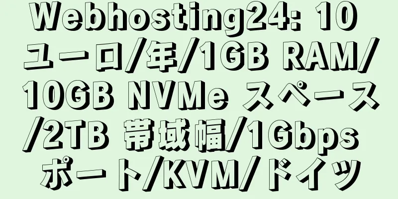 Webhosting24: 10 ユーロ/年/1GB RAM/10GB NVMe スペース/2TB 帯域幅/1Gbps ポート/KVM/ドイツ