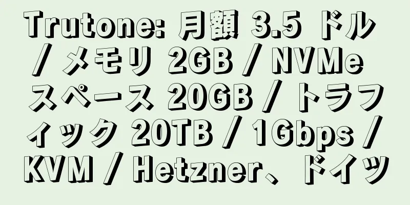 Trutone: 月額 3.5 ドル / メモリ 2GB / NVMe スペース 20GB / トラフィック 20TB / 1Gbps / KVM / Hetzner、ドイツ