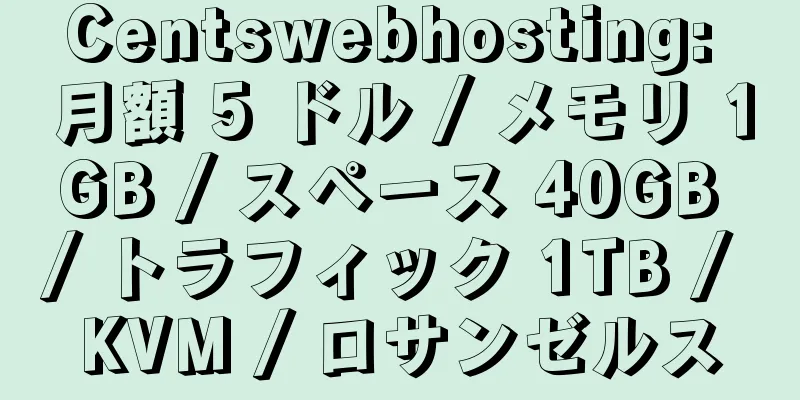 Centswebhosting: 月額 5 ドル / メモリ 1GB / スペース 40GB / トラフィック 1TB / KVM / ロサンゼルス