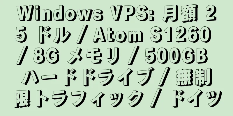 Windows VPS: 月額 25 ドル / Atom S1260 / 8G メモリ / 500GB ハードドライブ / 無制限トラフィック / ドイツ