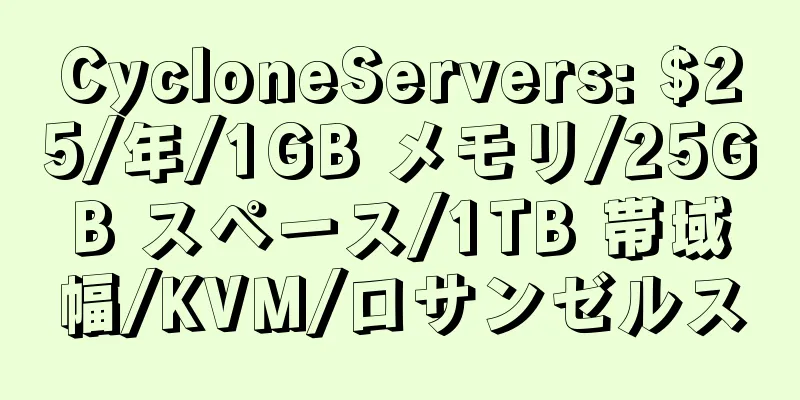 CycloneServers: $25/年/1GB メモリ/25GB スペース/1TB 帯域幅/KVM/ロサンゼルス