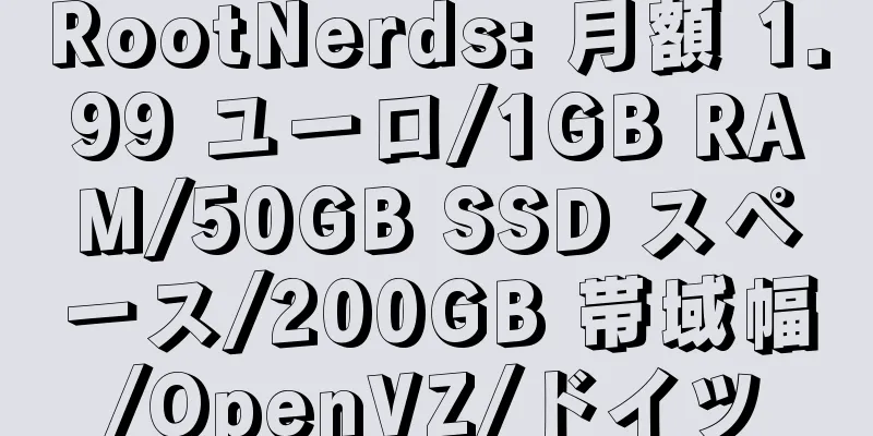 RootNerds: 月額 1.99 ユーロ/1GB RAM/50GB SSD スペース/200GB 帯域幅/OpenVZ/ドイツ