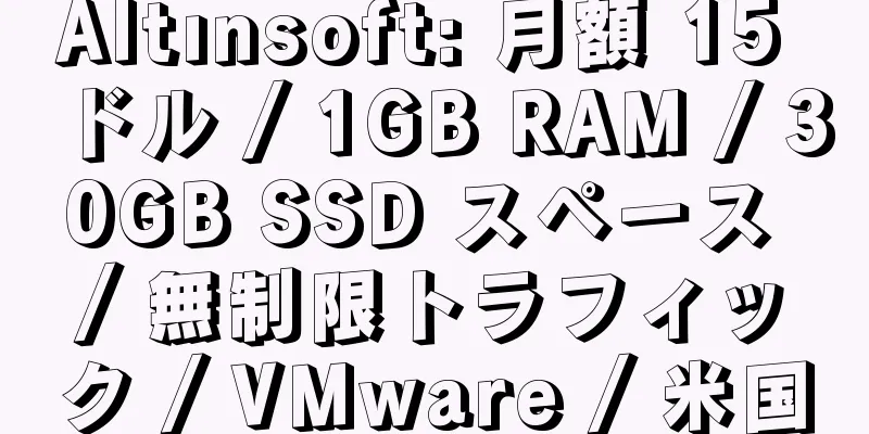 Altınsoft: 月額 15 ドル / 1GB RAM / 30GB SSD スペース / 無制限トラフィック / VMware / 米国