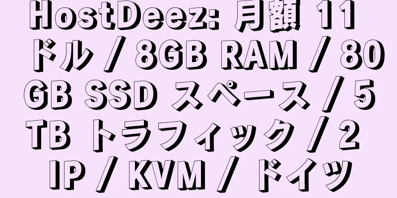 HostDeez: 月額 11 ドル / 8GB RAM / 80GB SSD スペース / 5TB トラフィック / 2 IP / KVM / ドイツ