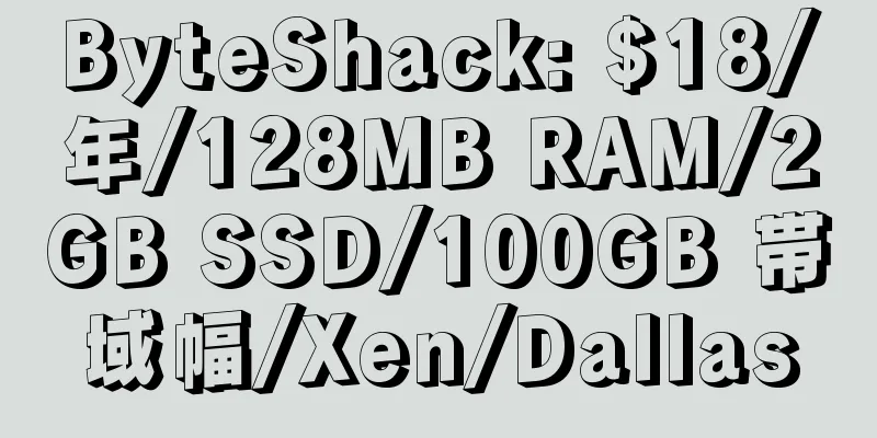 ByteShack: $18/年/128MB RAM/2GB SSD/100GB 帯域幅/Xen/Dallas