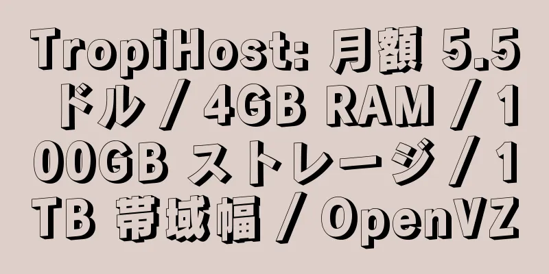 TropiHost: 月額 5.5 ドル / 4GB RAM / 100GB ストレージ / 1TB 帯域幅 / OpenVZ