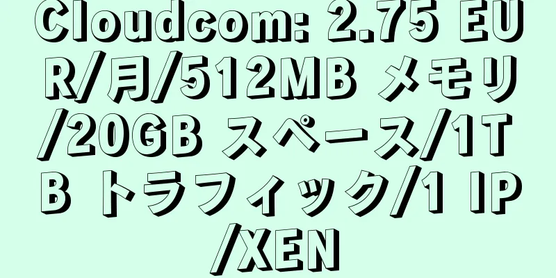 Cloudcom: 2.75 EUR/月/512MB メモリ/20GB スペース/1TB トラフィック/1 IP/XEN