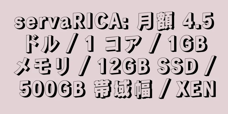 servaRICA: 月額 4.5 ドル / 1 コア / 1GB メモリ / 12GB SSD / 500GB 帯域幅 / XEN