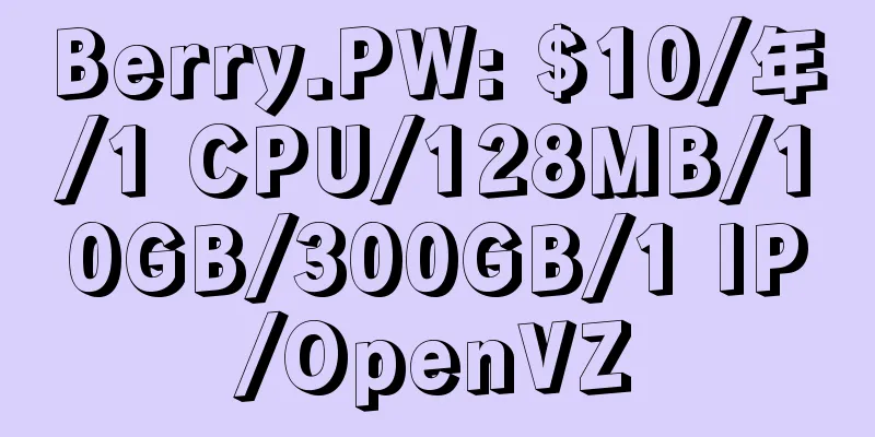 Berry.PW: $10/年/1 CPU/128MB/10GB/300GB/1 IP/OpenVZ