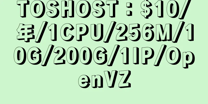 TOSHOST：$10/年/1CPU/256M/10G/200G/1IP/OpenVZ