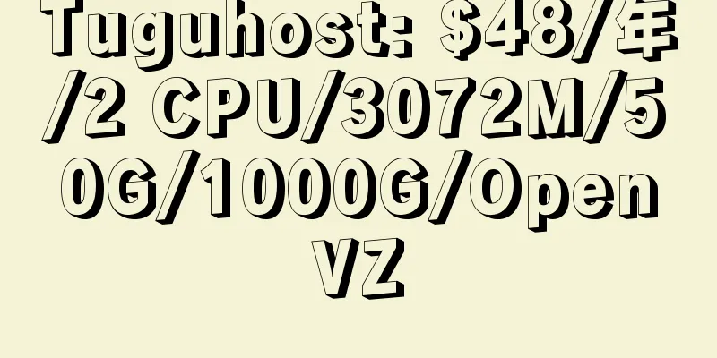 Tuguhost: $48/年/2 CPU/3072M/50G/1000G/OpenVZ