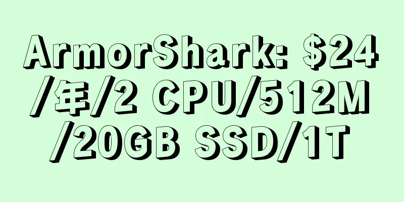 ArmorShark: $24/年/2 CPU/512M/20GB SSD/1T