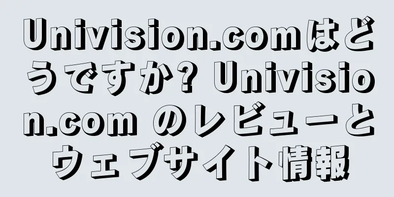 Univision.comはどうですか? Univision.com のレビューとウェブサイト情報