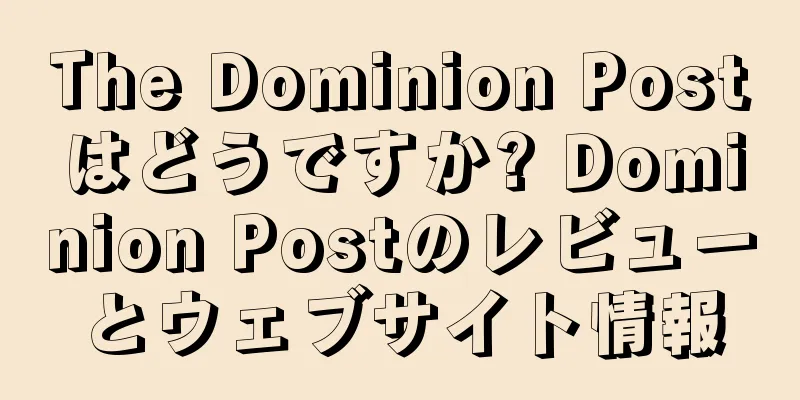 The Dominion Postはどうですか? Dominion Postのレビューとウェブサイト情報