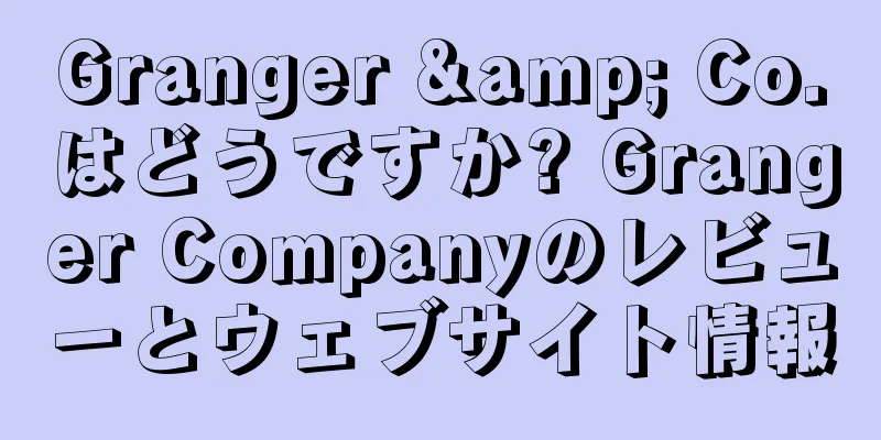 Granger & Co.はどうですか? Granger Companyのレビューとウェブサイト情報