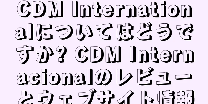 CDM Internationalについてはどうですか? CDM Internacionalのレビューとウェブサイト情報
