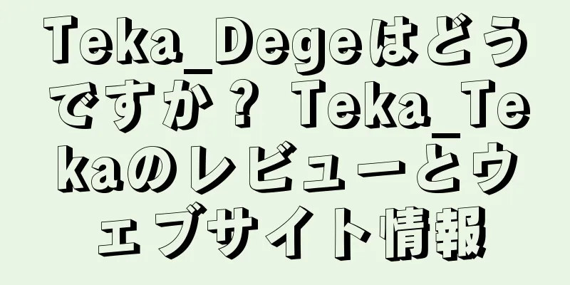 Teka_Degeはどうですか？ Teka_Tekaのレビューとウェブサイト情報