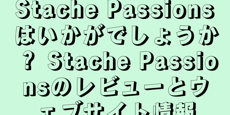 Stache Passionsはいかがでしょうか？ Stache Passionsのレビューとウェブサイト情報