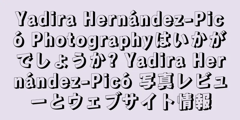 Yadira Hernández-Picó Photographyはいかがでしょうか? Yadira Hernández-Picó 写真レビューとウェブサイト情報