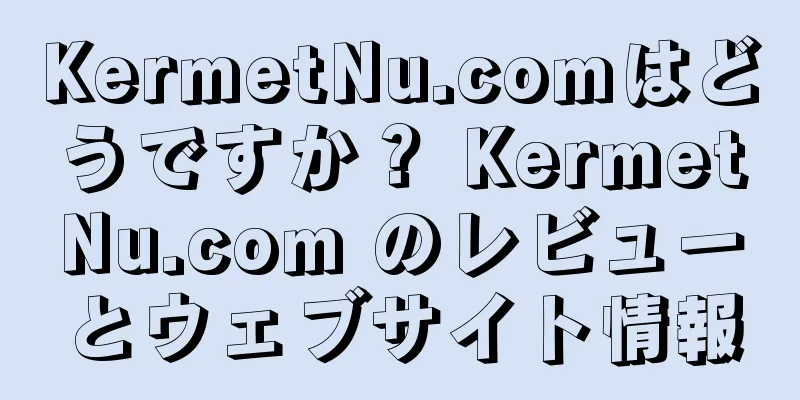 KermetNu.comはどうですか？ KermetNu.com のレビューとウェブサイト情報