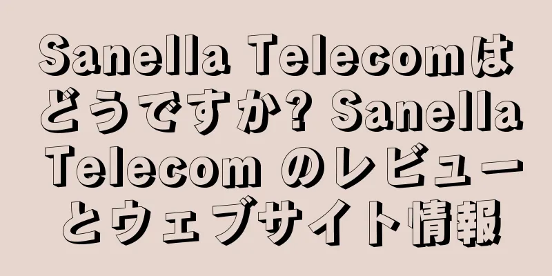 Sanella Telecomはどうですか? Sanella Telecom のレビューとウェブサイト情報