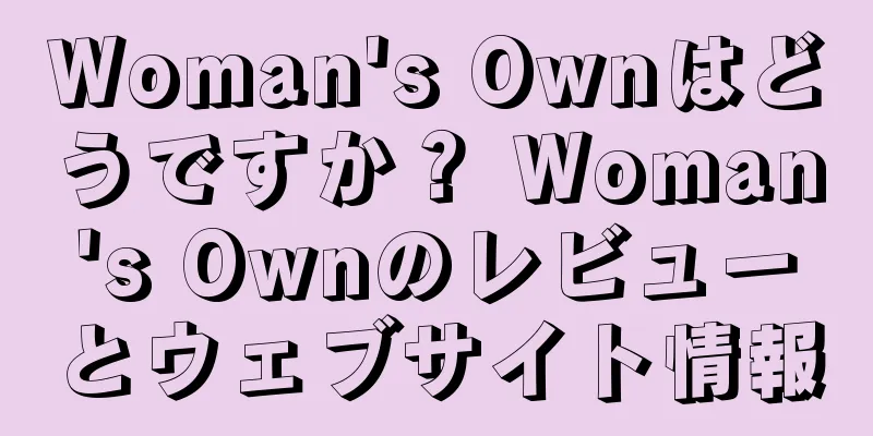 Woman's Ownはどうですか？ Woman's Ownのレビューとウェブサイト情報