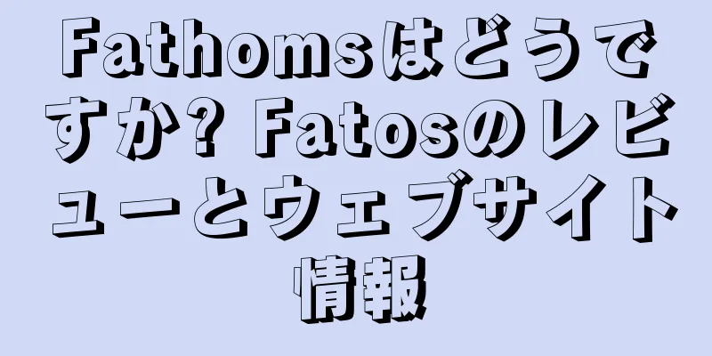 Fathomsはどうですか? Fatosのレビューとウェブサイト情報