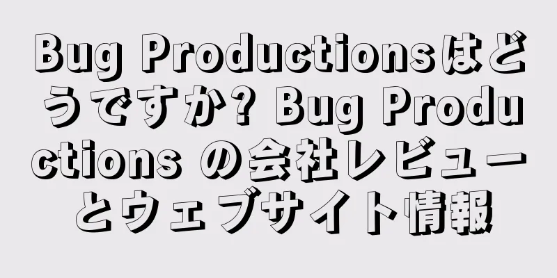 Bug Productionsはどうですか? Bug Productions の会社レビューとウェブサイト情報
